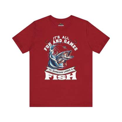 It's All Fun and Games Until Someone Loses a Fish - T-Shirt