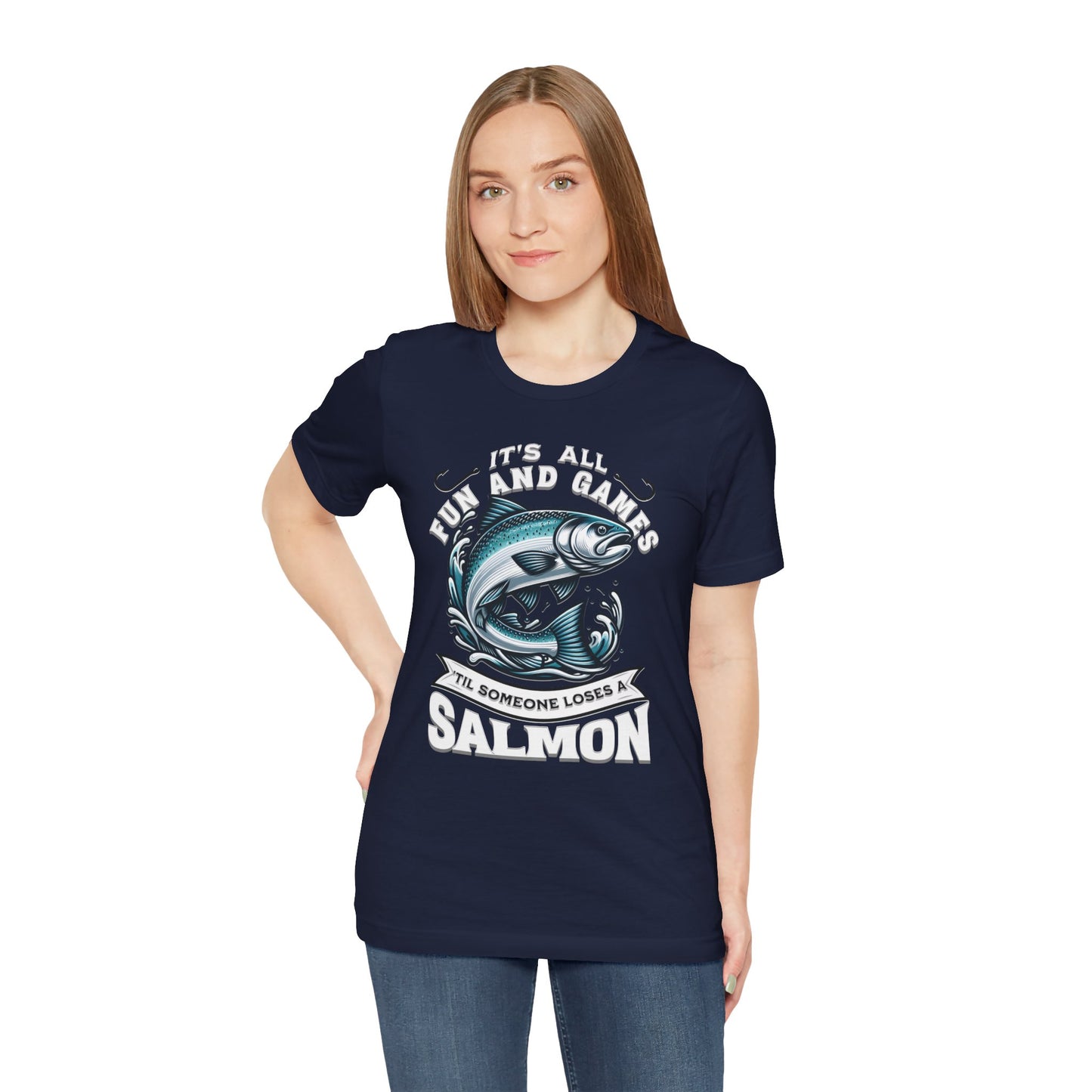 It's All Fun and Games Until Someone Loses a Salmon - T-Shirt