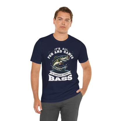 It's All Fun and Games Until Someone Loses a Bass - T-Shirt