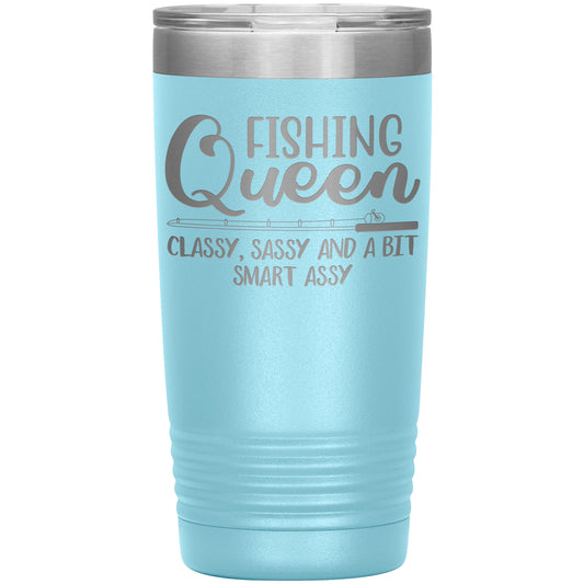 A light blue Fishing Queen, Classy, Sassy and a bit Smart Assy - Laser Etched Tumbler - 20oz with the phrase "fishing queens" in bold, dark letters and "classy, sassy and a bit smart assy" in smaller script below it.