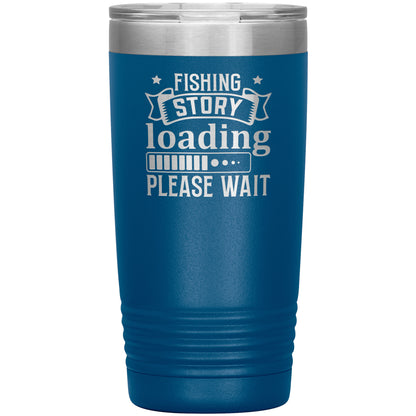 Sentence with product name: A black Fishing Story Loading Please Wait - Laser Etched Tumbler - 20oz with double-wall insulation, featuring a playful graphic that says "fishing story loading... please wait" in white text, displayed in a bold font style.