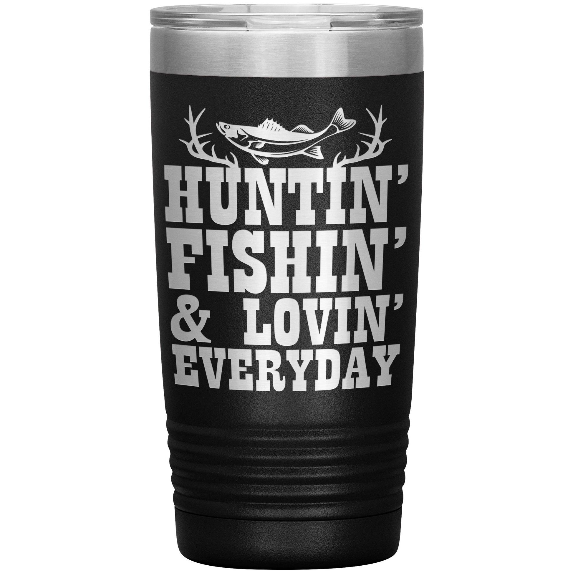 A stainless steel Huntin' and Fishin' travel tumbler with a dark blue gradient finish featuring the phrase "hunting and fishing everyday" in bold, white letters, decorated with antlers and a leaping fish design.
