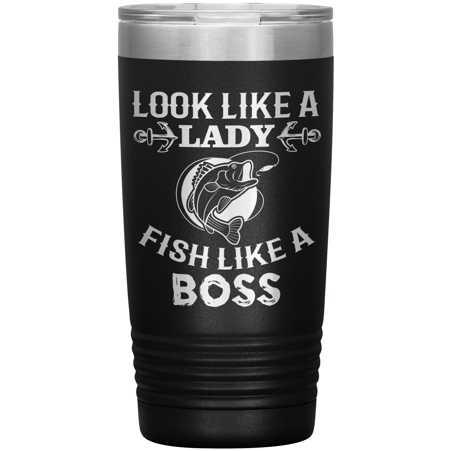 A Look Like a Lady, Fish Like a Boss - Laser Etched Tumbler - 20oz with a black print displaying the text "look like a lady fish like a boss" and an image of a fish and fishing rod.