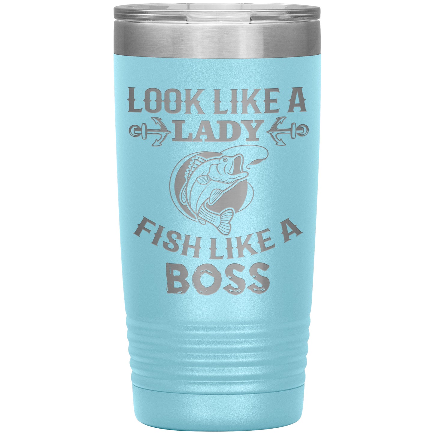Look Like a Lady, Fish Like a Boss - Laser Etched Tumbler - 20oz