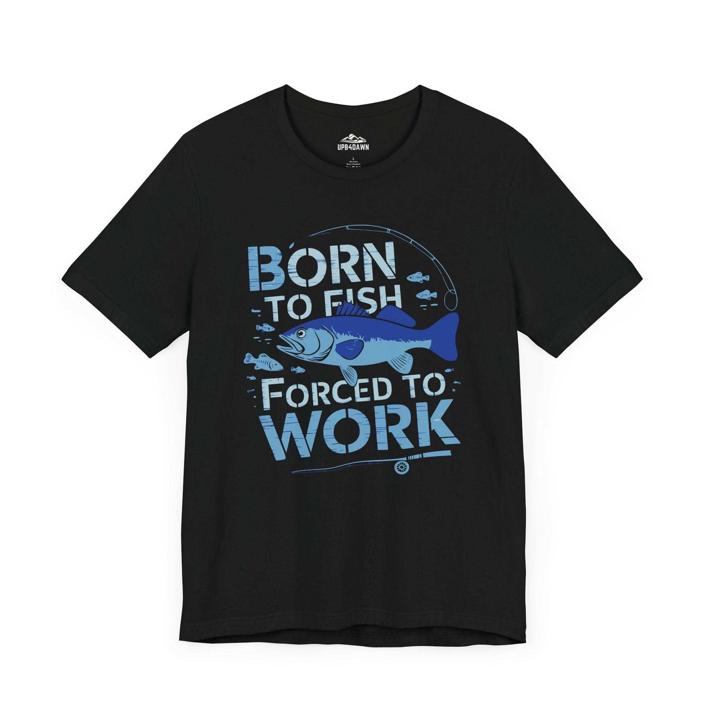 Born to Fish, Forced to Work T-Shirt