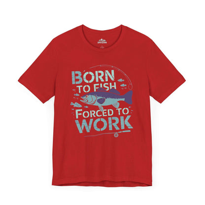 Born to Fish, Forced to Work T-Shirt