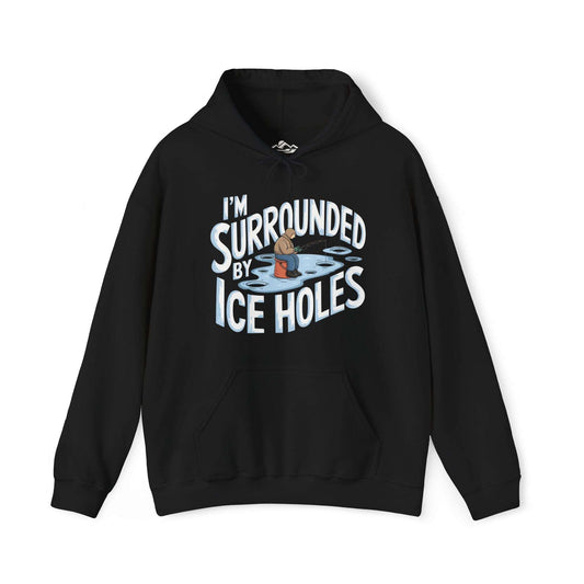 I'm Surrounded by Ice Holes Hoodie - Cotton/Poly Blend