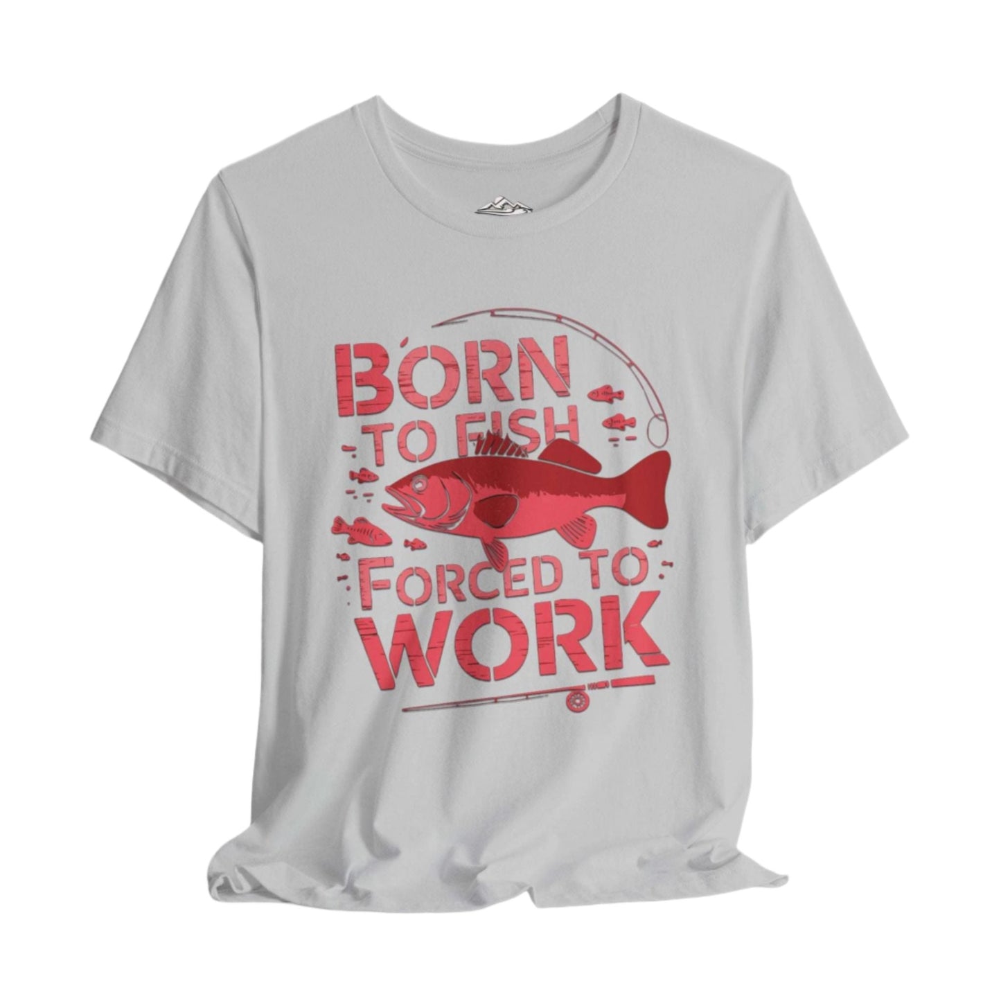 Born to Fish, Forced to Work T-Shirt