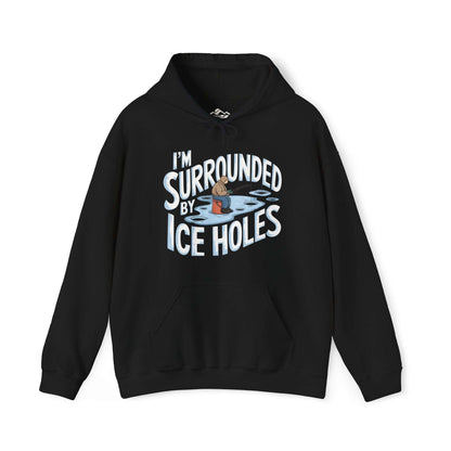 I'm Surrounded by Ice Holes Hoodie - Cotton/Poly Blend