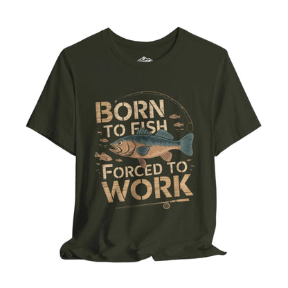 Born to Fish, Forced to Work T-Shirt