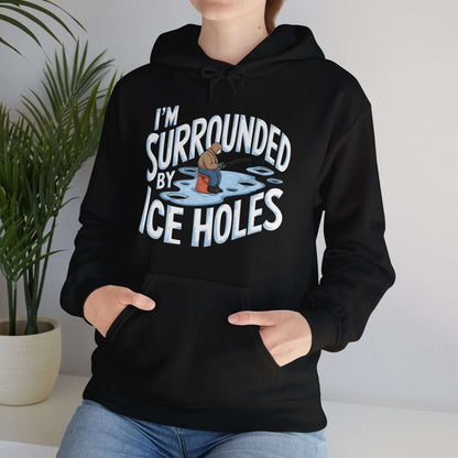 I'm Surrounded by Ice Holes Hoodie - Cotton/Poly Blend