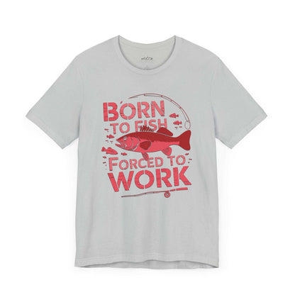 Born to Fish, Forced to Work T-Shirt