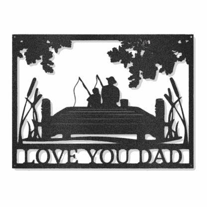 Customizable laser-cut steel sign featuring father and son fishing on a dock, with "Love You Dad" message.